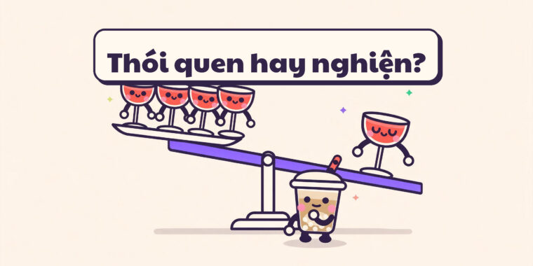 Sự Khác Biệt Giữa Thói Quen và Nghiện (Và Vì Sao Nó Quan Trọng)