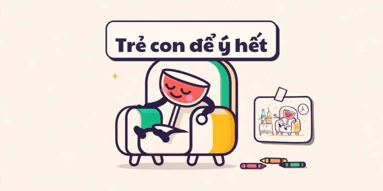 Việc Bạn Uống Ảnh Hưởng Đến Con Cái Thế Nào (Ngay Cả Khi Bạn Nghĩ Chúng Không Để Ý)